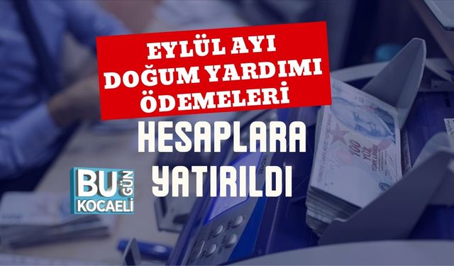 Eylül Ayı Doğum Yardımı Ödemeleri Hesaplara Yatırıldı
