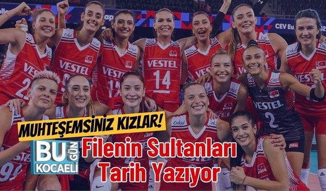 Muhteşemsiniz Kızlar! Filenin Sultanları Tarih Yazıyor