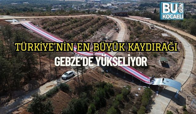 Türkiye’nin En Büyük Kaydırağı Gebze’de Yükseliyor
