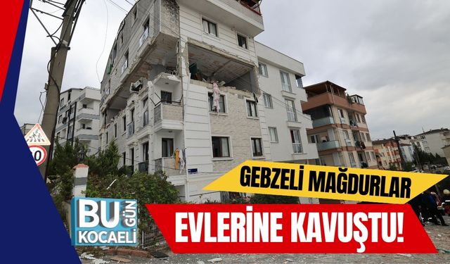 Gebzeli Mağdurlar Evlerine Kavuştu!