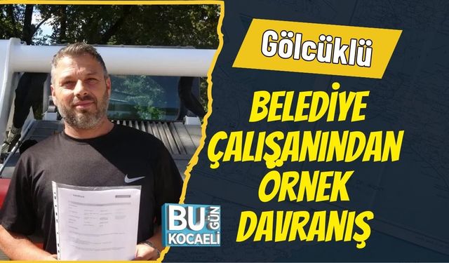 Gölcüklü Belediye Çalışanından Örnek Davranış