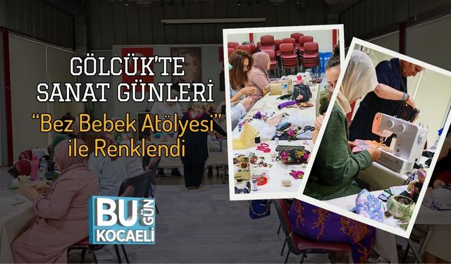 Gölcük’te Sanat Günleri “Bez Bebek Atölyesi” ile Renklendi
