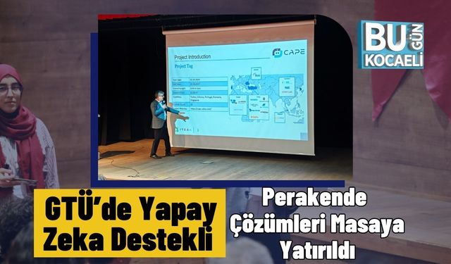 GTÜ’de Yapay Zeka Destekli Perakende Çözümleri Masaya Yatırıldı