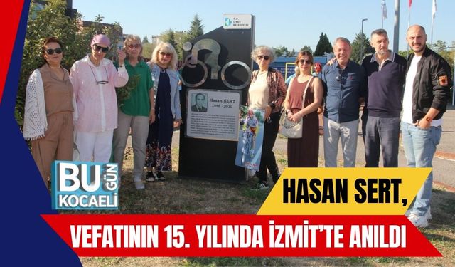 Hasan Sert, Vefatının 15. Yılında İzmit’te Anıldı