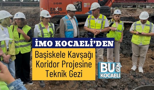 İMO Kocaeli’den Başiskele Kavşağı Koridor Projesine Teknik Gezi