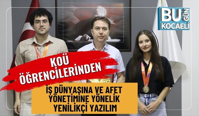 KOÜ Öğrencilerinden İş Dünyasına ve Afet Yönetimine Yönelik Yenilikçi Yazılım