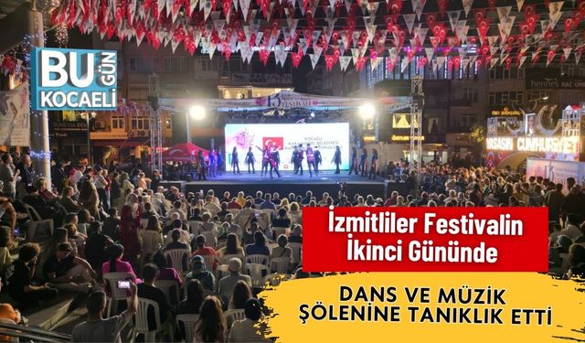 İzmitliler Festivalin İkinci Gününde Dans ve Müzik Şölenine Tanıklık Etti