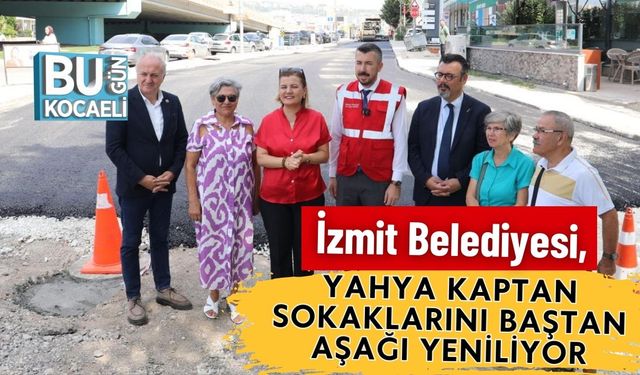 İzmit Belediyesi, Yahya Kaptan Sokaklarını Baştan Aşağı Yeniliyor