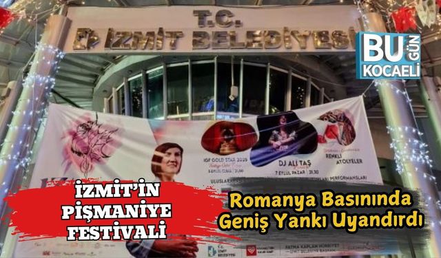 İzmit’in Pişmaniye Festivali Romanya Basınında Geniş Yankı Uyandırdı