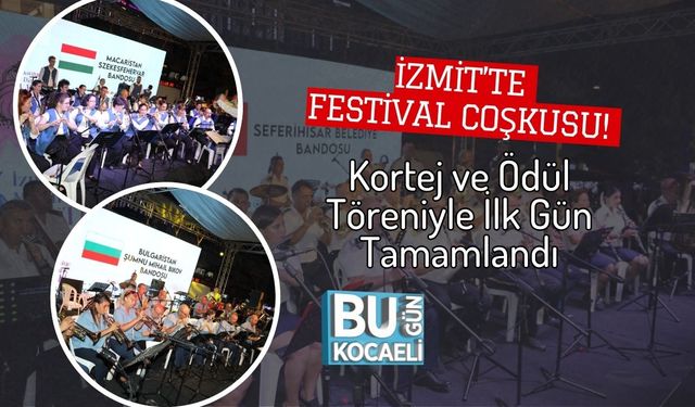 İzmit’te Festival Coşkusu! Kortej ve Ödül Töreniyle İlk Gün Tamamlandı