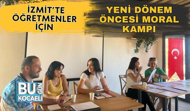 İzmit’te Öğretmenler İçin Yeni Dönem Öncesi Moral Kampı