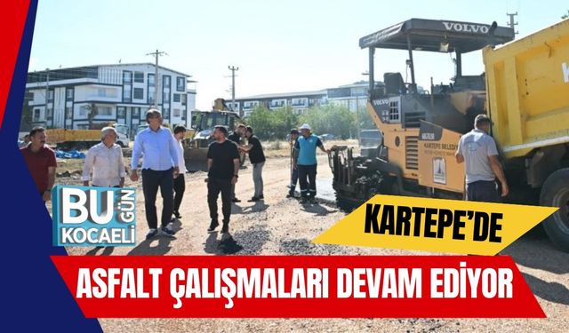 Kartepe’de Asfalt Çalışmaları Devam Ediyor