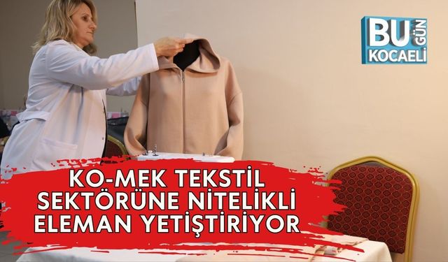 KO-MEK Tekstil Sektörüne Nitelikli Eleman Yetiştiriyor