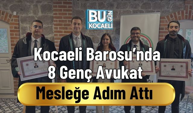 Kocaeli Barosu’nda 8 Genç Avukat Mesleğe Adım Attı