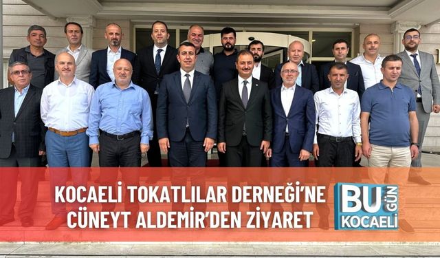 Kocaeli Tokatlılar Derneği’ne Cüneyt Aldemir’den Ziyaret