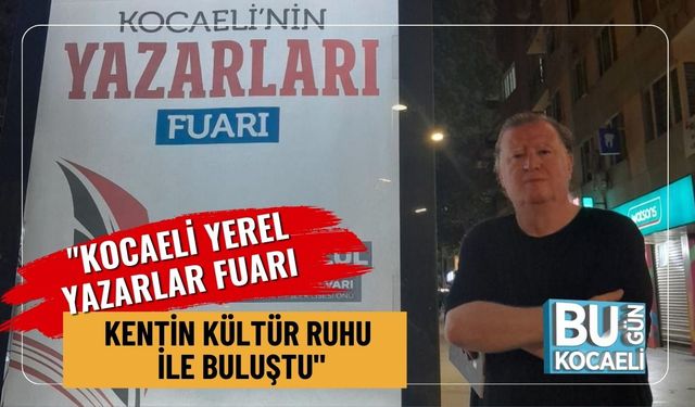 "Kocaeli Yerel Yazarlar Fuarı Kentin Kültür Ruhu ile Buluştu"