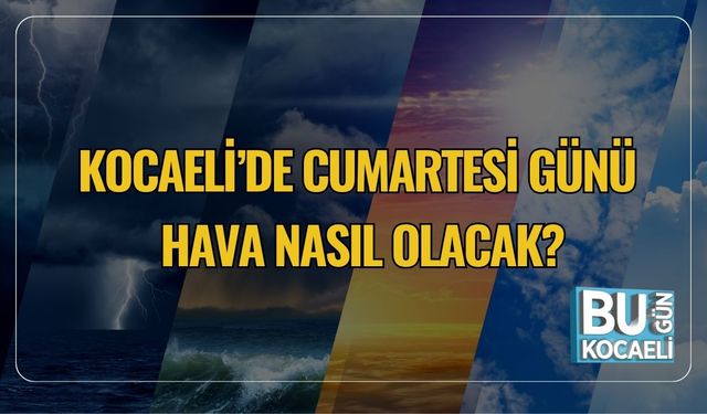 Kocaeli’de Bugün Hava Nasıl Olacak?