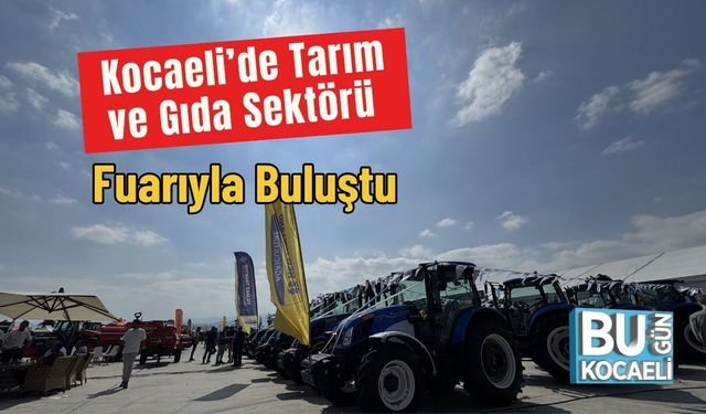 Kocaeli’de Tarım ve Gıda Sektörü Fuarıyla Buluştu