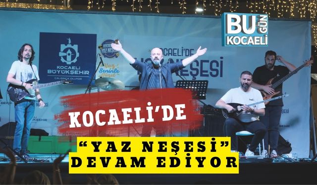 Kocaeli’de “Yaz Neşesi” Devam Ediyor