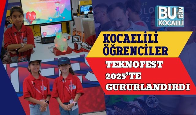 Kocaelili Öğrenciler TEKNOFEST 2025’te Gururlandırdı