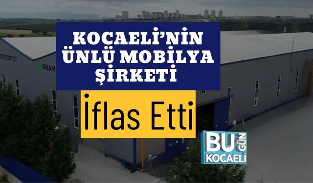 Kocaeli’nin Ünlü Mobilya Şirketi İflas Etti