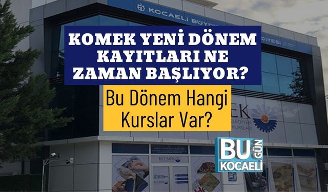 KOMEK Yeni Dönem Kayıtları Ne Zaman Başlıyor? Bu Dönem Hangi Kurslar Var?