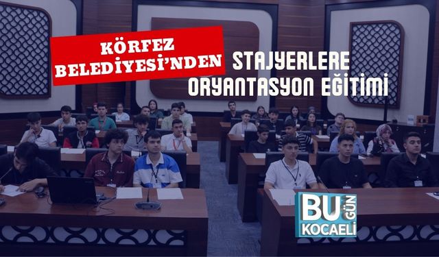 Körfez Belediyesi’nden Stajyerlere Oryantasyon Eğitimi