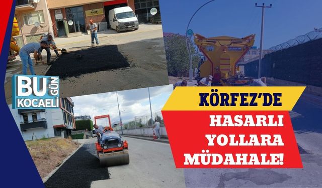 Körfez’de Hasarlı Yollara Müdahale!