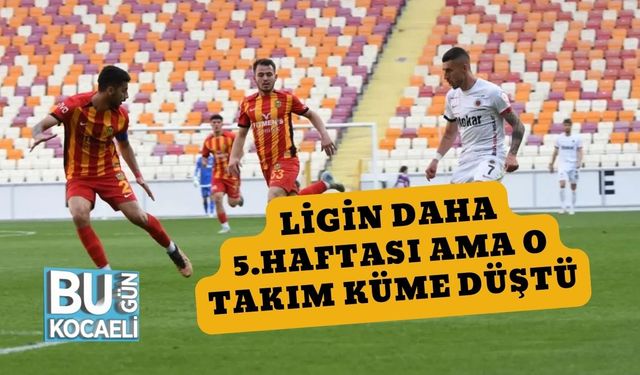 Ligin Daha 5.Haftası Ama O Takım Küme Düştü