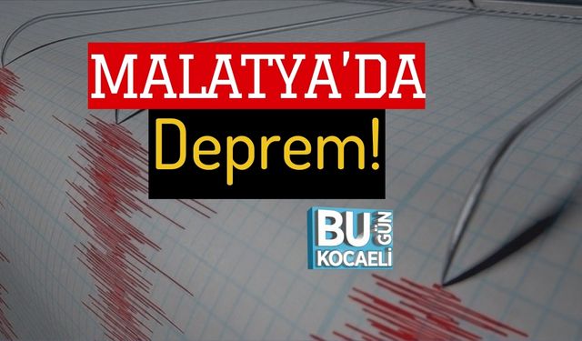 Malatya’da Deprem!