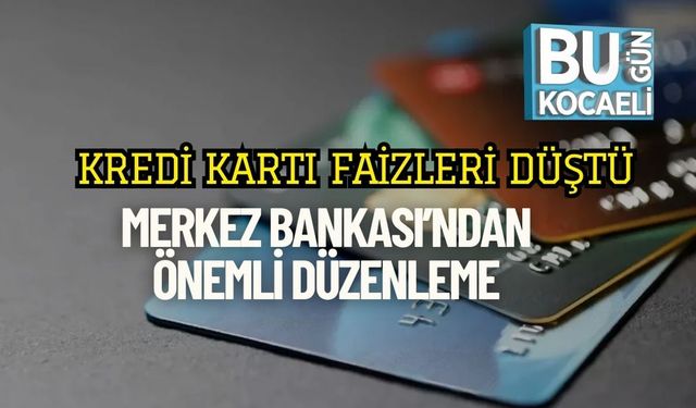Kredi Kartı Faizleri Düştü: Merkez Bankası’ndan Önemli Düzenleme
