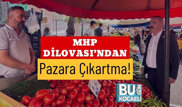 MHP Dilovası’ndan Pazara Çıkartma!