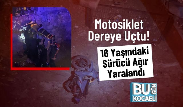 Motosiklet Dereye Uçtu! 16 Yaşındaki Sürücü Ağır Yaralandı