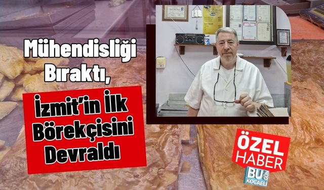 Mühendisliği Bıraktı, İzmit’in İlk Börekçisini Devraldı!