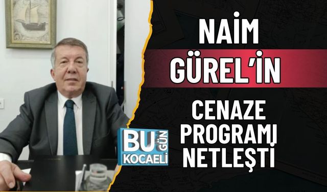 Naim Gürel’in Cenaze Programı Netleşti