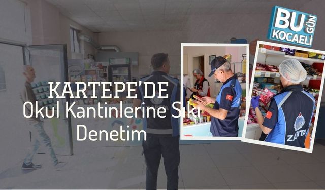 Kartepe’de Okul Kantinlerine Sıkı Denetim