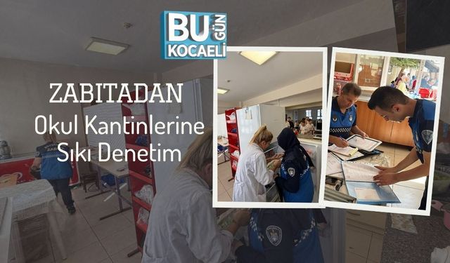 Zabıtadan Okul Kantinlerine Sıkı Denetim