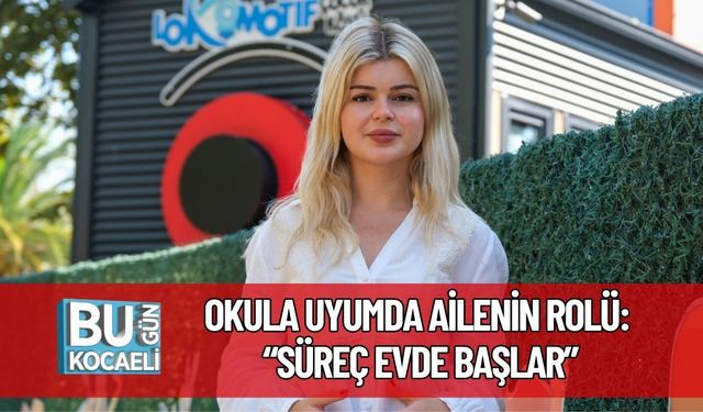 Okula Uyumda Ailenin Rolü: “Süreç Evde Başlar”