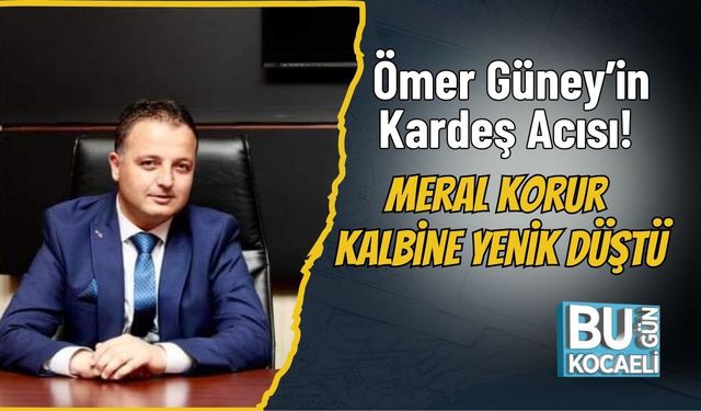 Ömer Güney’in Kardeş Acısı! Meral Korur Kalbine Yenik Düştü