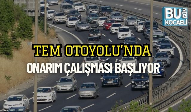 TEM Otoyolu’nda Onarım Çalışması Başlıyor