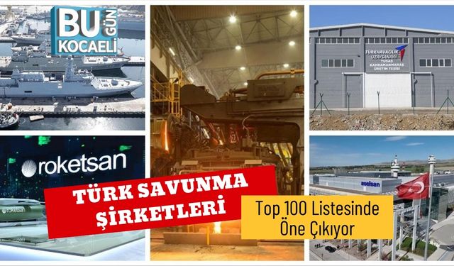 Türk Savunma Şirketleri Top 100 Listesinde Öne Çıkıyor