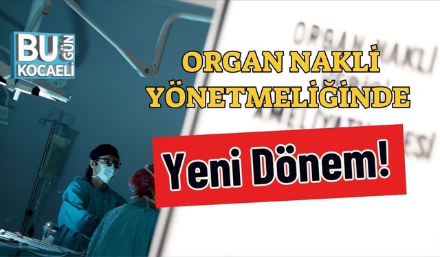 Organ Nakli Yönetmeliğinde Yeni Dönem!