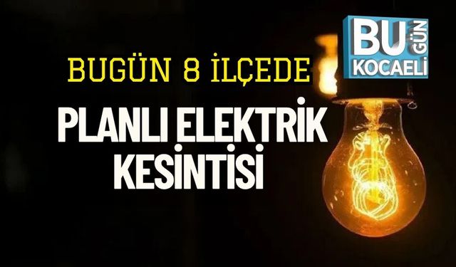 Bugün 8 İlçede Planlı Elektrik Kesintisi