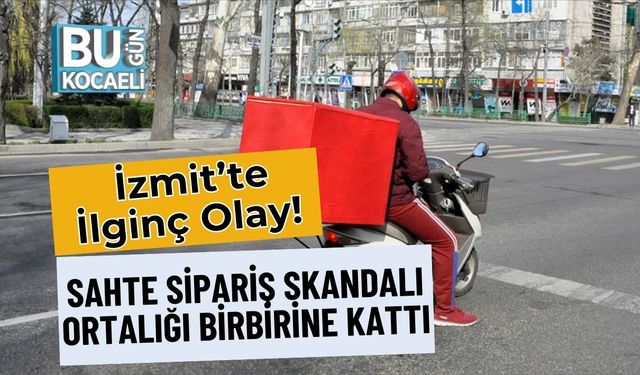 İzmit’te İlginç Olay! Sahte Sipariş Skandalı Ortalığı Birbirine Kattı