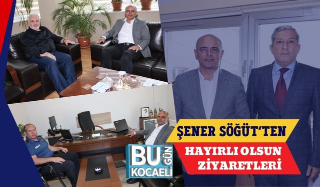 Şener Söğüt’ten Hayırlı Olsun Ziyaretleri