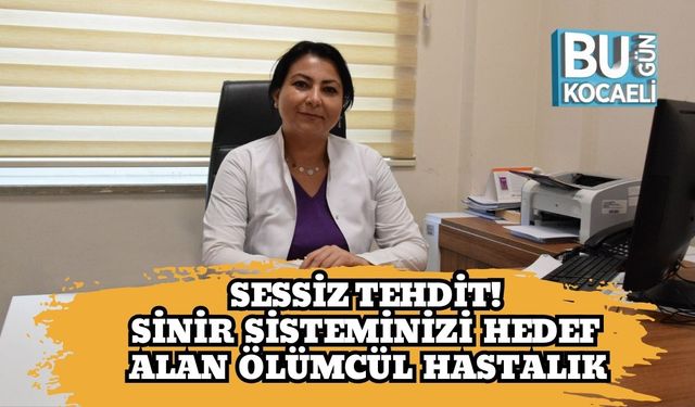 Sessiz Tehdit! Sinir Sisteminizi Hedef Alan Ölümcül Hastalık