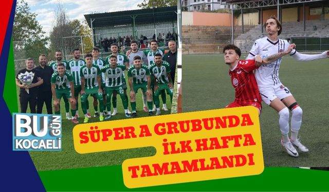 Süper A Grubunda İlk Hafta Tamamlandı