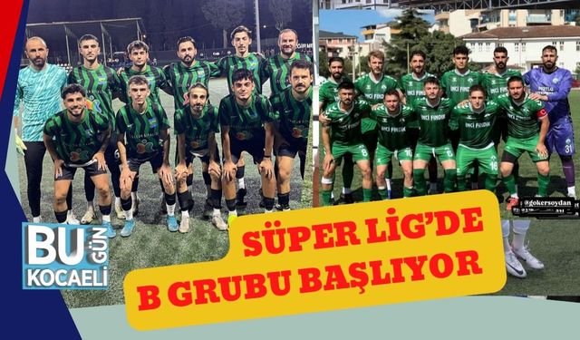 Süper Lig’de B Grubu Başlıyor