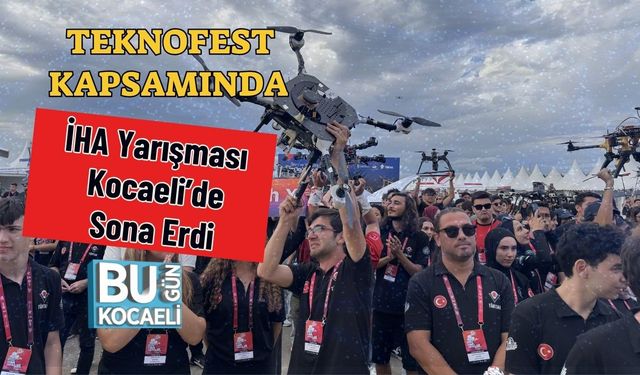 TEKNOFEST Kapsamında İHA Yarışması Kocaeli’de Sona Erdi