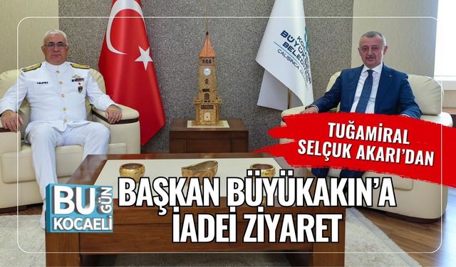 Tuğamiral Selçuk Akarı’dan Başkan Büyükakın’a İadei Ziyaret